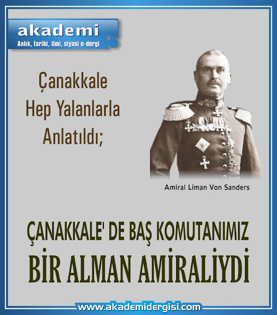 çanakkale savaşı, I. Dünya Savaşı, Mustafa Kemal Atatürk, Çanakkale yalanları, amiral liman von sanders, esad paşa, enver paşa, ian hamilton, Türkiye'de beş sene, mehmet fahri sertkaya, akademi dergisi