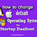 How To Change Default Operating System For Startup In Windows 10 Dual Boot (With Pictures)