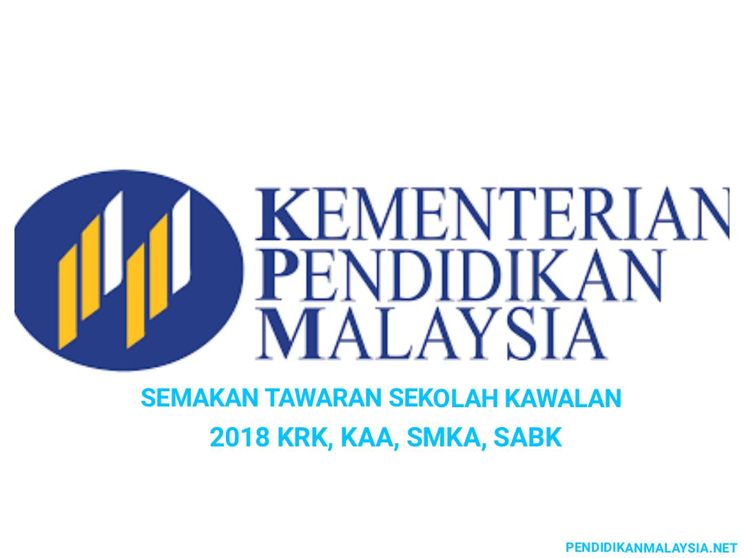 Semakan Tawaran Sekolah Kawalan 2018 Krk Kaa Smka Sabk Online Pendidikan Malaysia