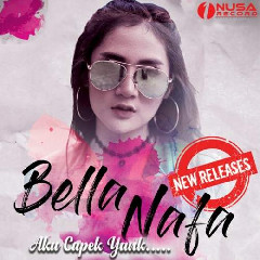 Download Lagu Bella Nafa - Aku Capek Yank