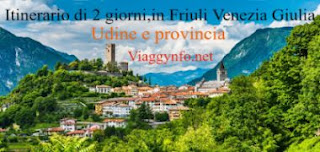Udine e provincia: Itinerario di 2 giorni in Friuli Venezia Giulia.