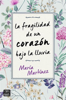 La fragilidad de un corazón bajo la lluvia | María Martínez | Destino