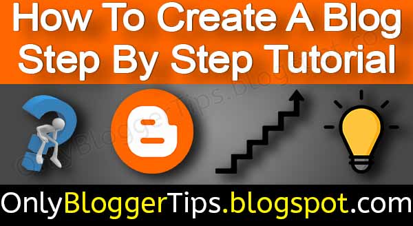 How To Start A Blog on blogger Step By Step, How To Create A Blog on blogspot Step By Step-  Only Blogger Tips.jpg