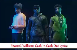 Pharrell Williams Cash In Cash Out Lyrics