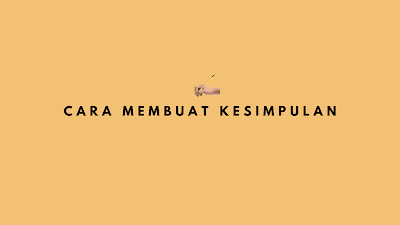 cara membuat kesimpulan