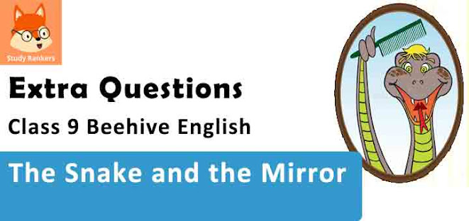 The Snake and the Mirror Important Questions Class 9 Beehive English