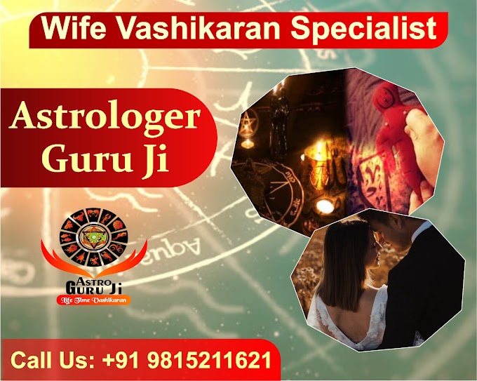 Wife Vashikaran Specialist in India