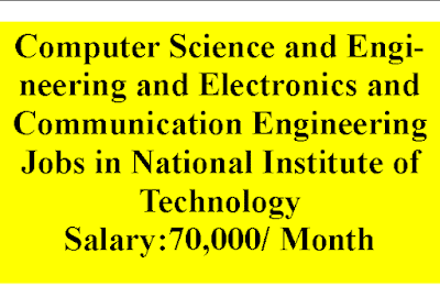 Computer Science and Engineering and Electronics and Communication Engineering Jobs in National Institute of Technology