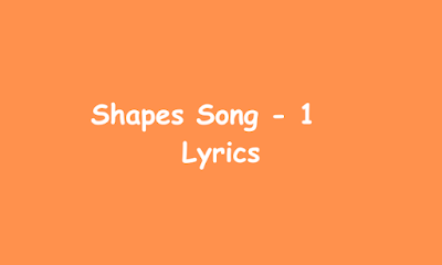 Shapes Song - 1    Lyrics