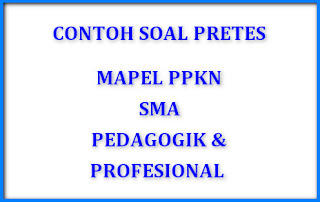 Latihan Soal Pretes Mapel PPKn SMA