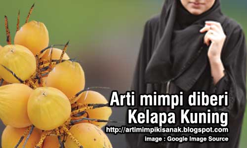 Arti mimpi diberi kelapa kuning