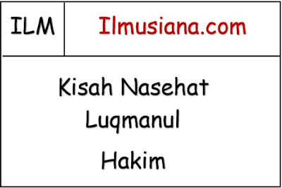  Kisah kali ini akan menceritakan tentang  Kisah Nasehat Luqmanul Hakim (Lengkap)