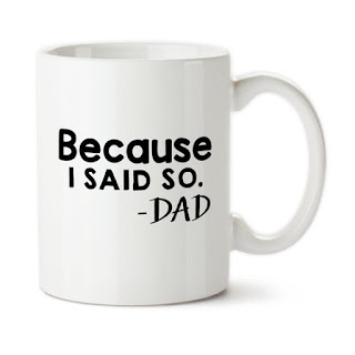 Because I Said so - Dad coffee cup