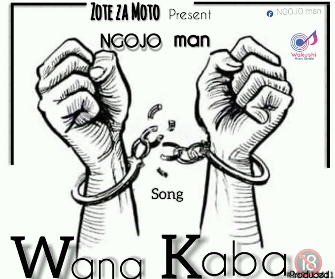 AUDIO I Ngojo Man - Wanakaba I Download mp3 Now