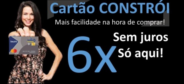 Em FEIJÓ Conheça o CARTÃO CONSTRÓI e pague suas compras em até 6x Sem juros 