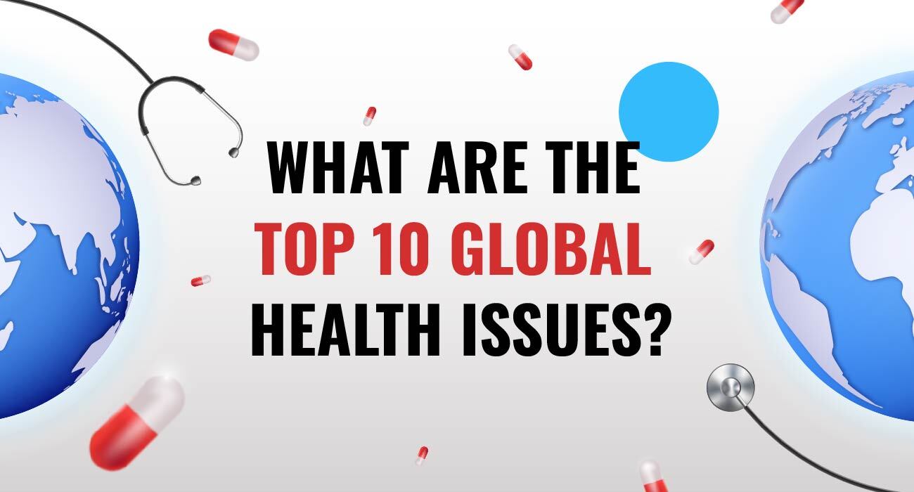 What Are The Top 10 Global Health Issues?