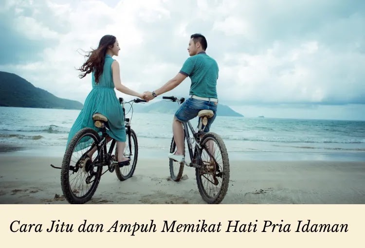 Cara Jitu dan Ampuh Memikat Hati Pria Idaman