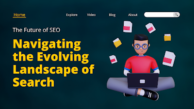 The Future of SEO: Navigating the Evolving Landscape of Search