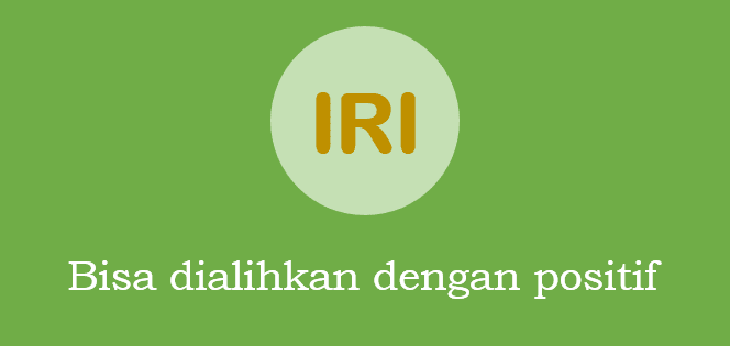 "IRI" Selalu Ada, Tapi Bisa Dialihkan Kok..!!