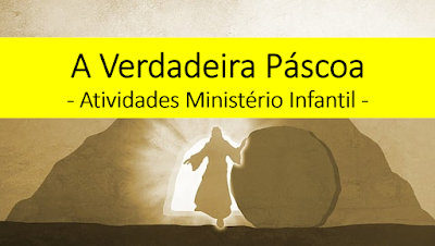 A Verdadeira Páscoa – Atividades para o Ministério Infantil