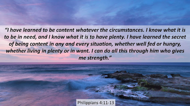 “I have learned to be content whatever the circumstances. I know what it is to be in need, and I know what it is to have plenty. I have learned the secret of being content in any and every situation, whether well fed or hungry, whether living in plenty or in want. I can do all this through him who gives me strength.”- Philippians 4:11-13 #God #Christ #Bible #Contentment #Money #Struggles #Sky