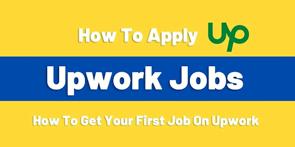 How To Apply Upwork Jobs | How To Get Your First Job On Upwork