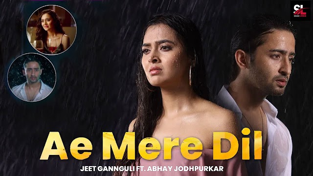 Ae Mere Dil (Lyrics) Jeet Gannguli ft. Abhay Jodhpurkar 
