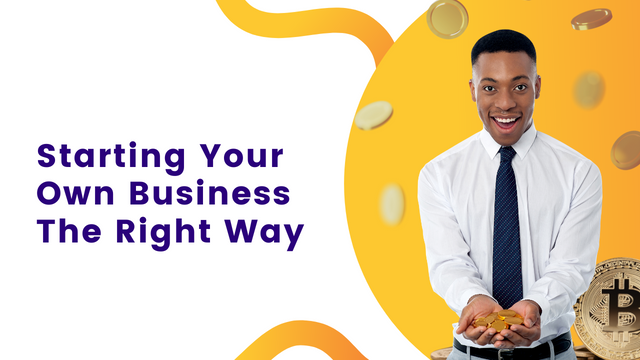 Starting Your Own Business The Right Way