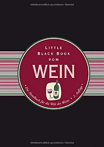 Little Black Book vom Wein: Das Handbuch für die Welt des Weins (Little Black Books (deutsche Ausgabe))