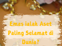 Emas Merupakan Aset Paling Selamat di Dunia