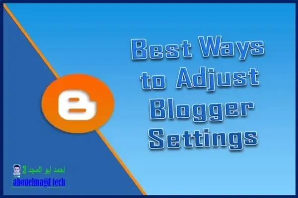 The correct way to adjust Blogger settings
