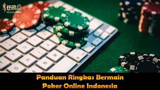 Panduan Ringkas Bermain Poker Online Indonesia