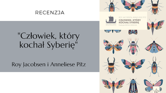 #523 "Człowiek, który kochał Syberię" – Roy Jacobsen i Anneliese Pitz (przekład Iwona Zimnicka)