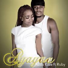 AUDIO: Abdukiba Ft Ruby  - Ayayaa  - Download Mp3 Audio 