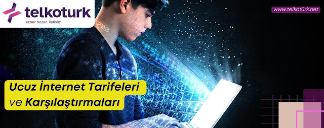 Ucuz İnternet Tarifeleri ve Karşılaştırmaları