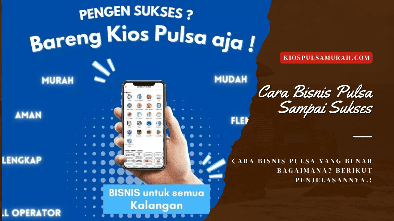 Cara Bisnis Pulsa Sampai Sukses - Kios Pulsa Murah, cara mengembangkan bisnis pulsa, tips bisnis pulsa untuk pemula, cara jual pulsa lewat hp android, cara jualan pulsa sendiri tanpa aplikasi, bisnis pulsa dan token listrik, cara jualan pulsa dan kuota online, peluang bisnis pulsa, cara jualan pulsa dan kuota