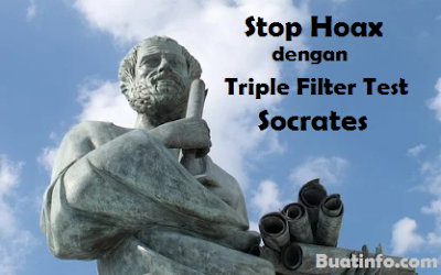 Buat Info - Lakukan Triple Filter Test Socrates untuk Mencegah Penyebaran Berita Hoax di Media Sosial