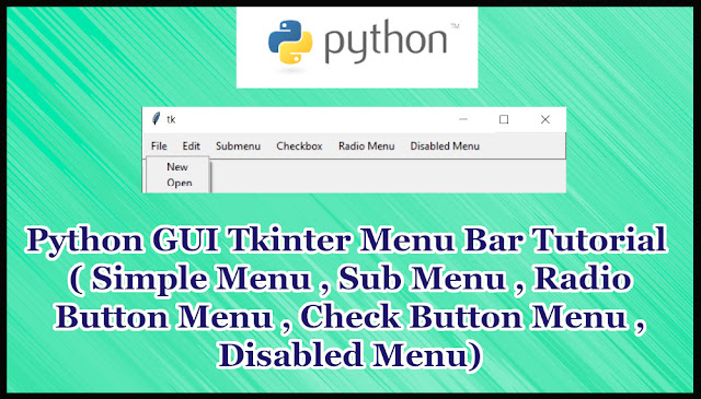 Python GUI Tkinter Menu Bar Tutorial Part 17.3 | (Simple,Submenu,Radio,CheckButton,Disable Menu Example)