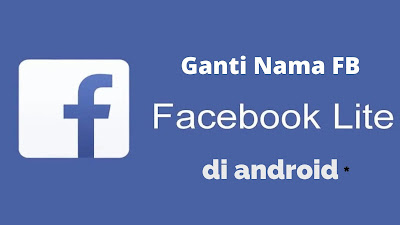 cara ganti nama fb lite