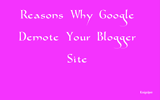 Reasons Why Google Demote Blogger Site