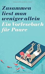 Zusammen liest man weniger allein: Ein Vorlesebuch für Paare (suhrkamp taschenbuch)