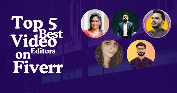 Top 5 Best Video Editors on Fiverr