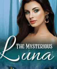 Read Novel The Mysterious Luna by Sexy Lexi Full Episode