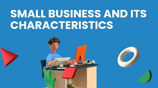 Small business and its 10 characteristics