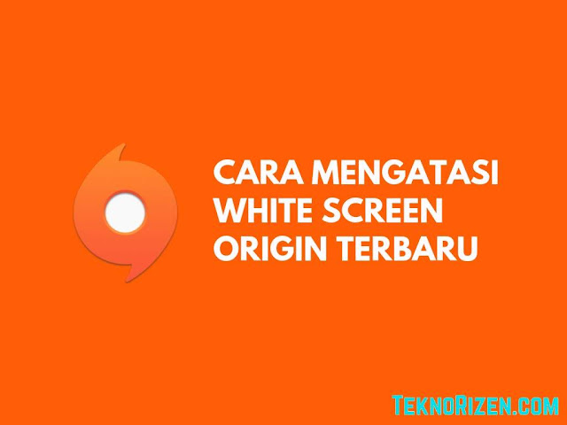 Cara Memperbaiki White Screen di Origin