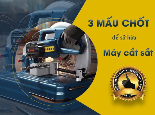 Sở Hữu Máy Cắt Sắt Thực Sự Chất Lượng với 3 điều sau