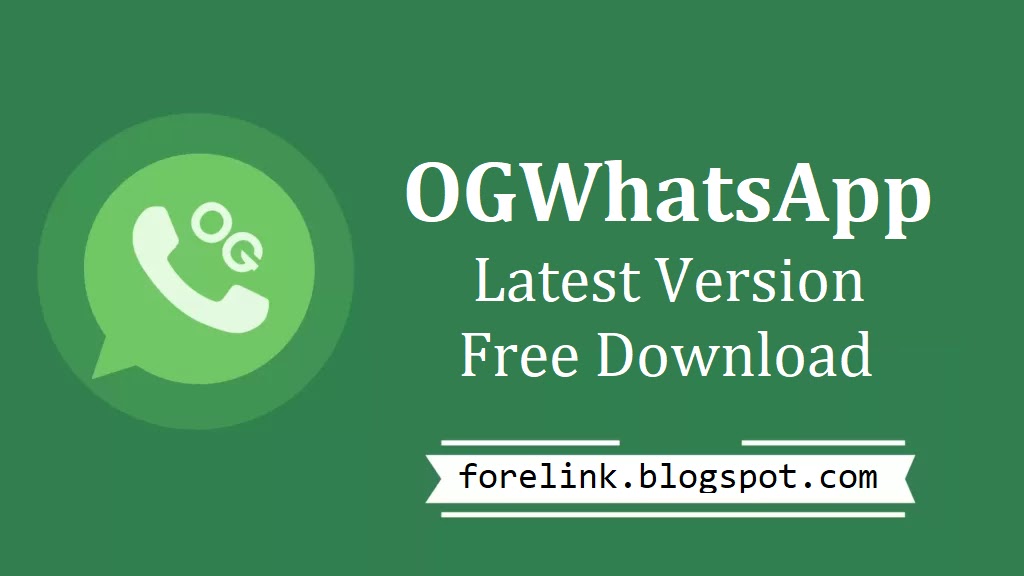 Free download OGWhatsApp latest version by Forelinks Hub