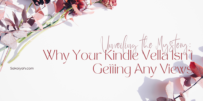 Unveiling the Mystery: Why Your Kindle Vella Isn't Getting Any Views