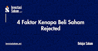 4 Faktor Kenapa Beli Saham Rejected