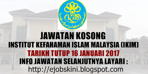Jawatan Kosong Institut Kefahaman Islam Malaysia (IKIM) - 16 Januari 2017